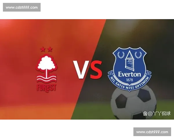 埃弗顿主场迎战西汉姆联英超中游对决走势解析前瞻与关键球员表现观察